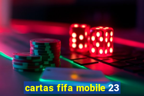 cartas fifa mobile 23